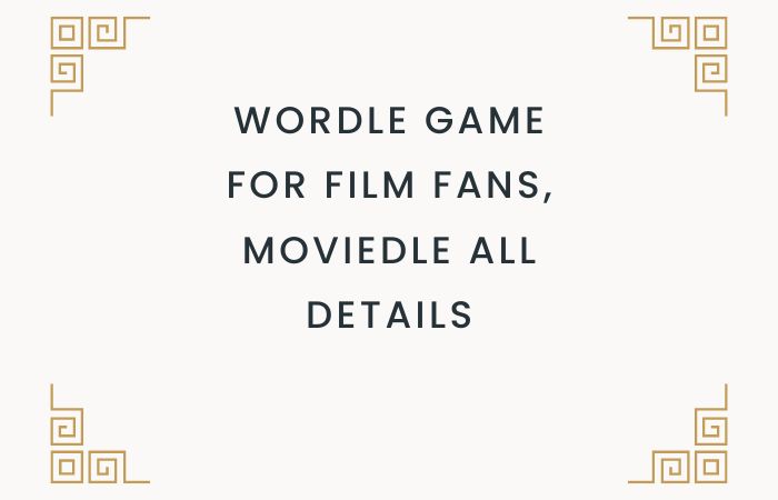 Wordle game for film fans, Moviedle All Details

